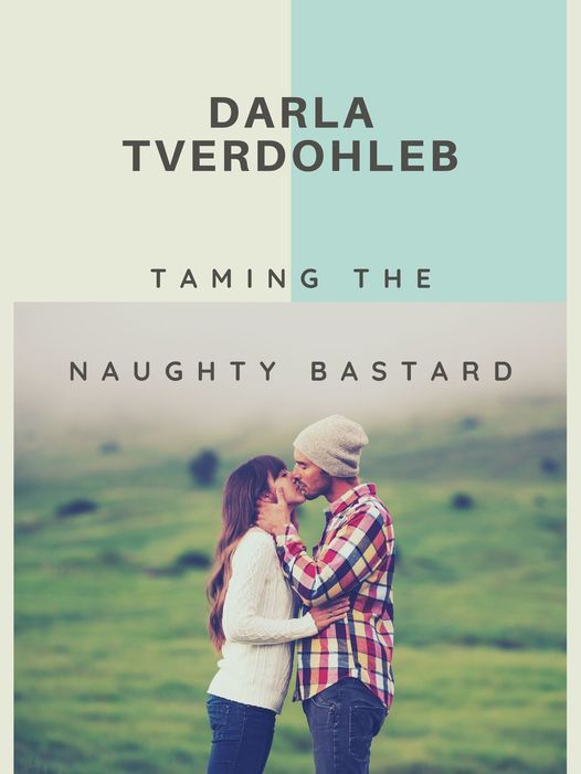 Taming the Naughty Bastard